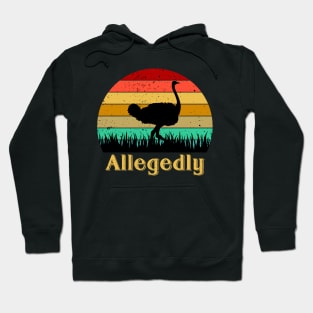 Allegedly Ostrich Hoodie